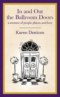 In and Out the Ballroom Doors - Karen Denicen