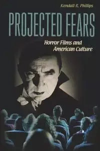 Projected Fears - Kendall R. Phillips