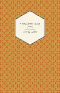 A Round of Visits (1910) - James Henry