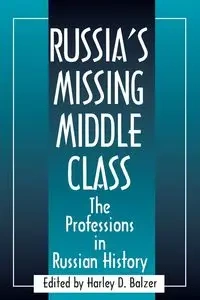 Russia's Missing Middle Class - Harley D. Balzer