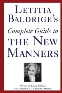 Letitia Baldrige's Complete Guide to the New Manners for the '90s - Letitia Baldrige