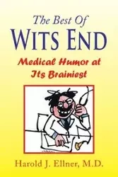 The Best of Wits End - Harold J. Ellner M.D.