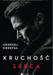 Kruchość serca - Andrzej Konefał