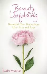 Beauty Unfolding - Kate Waite