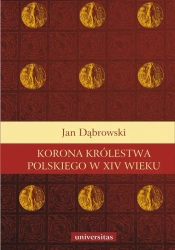 eBook Korona królestwa polskiego w XIV wieku - Jan Dąbrowski