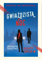 Prywatne śledztwo Agaty Brok T.2 Gwiaździsta noc - Iwona Wilmowska