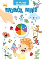 Wokół mnie. Paluszkowe malowanie - Opracowanie zbiorowe