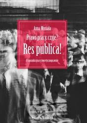Prawo pracy czyje? Res publica! - Anna Musiała