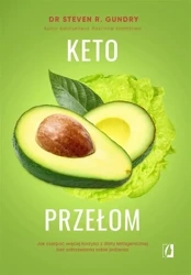 Keto przełom. Jak czerpać więcej korzyści... - Steven Gundry