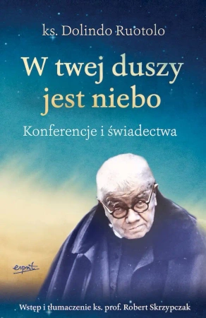 W twej duszy jest niebo. Konferencje i świadectwa wyd. 3 - Robert Skrzypczak