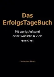 Das ErfolgsTageBuch - Sandra Liliana Schmid
