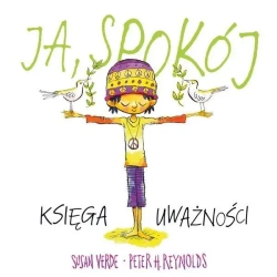 Ja, spokój. Księga uważności - Susan Verde, Peter H. Reynolds