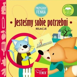 Przygody Fenka. Relacje, Jesteśmy sobie potrzebni - Magdalena Gruca, Ewa Zontek