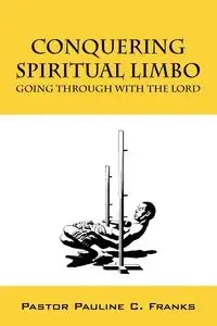 Conquering Spiritual Limbo - Pauline Franks Pastor C