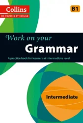 Work on your Grammar. Intermediate. PB - Collins CoBUILD