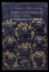 Śmierć, stan pośredni i odrodzenie w buddyzmie... - Lati Rinpocze, Jeffrey Hopkins