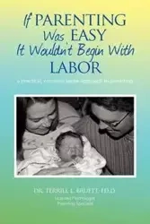 If Parenting Was Easy It Wouldn't Begin with Labor - Bruett Terrill L.
