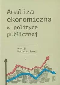 Analiza ekonomiczna w polityce publicznej - Surdej Aleksander