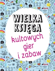 Wielka księga kultowych gier i zabaw - praca zbiorowa