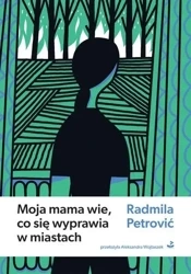 Moja mama wie, co się wyprawia w miastach - Radmila Petrović