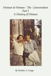 Woman to Woman - The Conversation, Part I - Kristin Crage A
