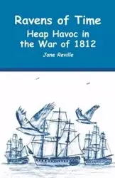 Ravens of Time Heap Havoc in the War of 1812 - Jane Reville