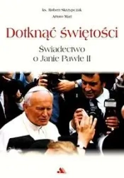 Dotknąć świętości. Świadectwo o Janie Pawle II + D - Arturo Mari, ks. Robert Skrzypczak