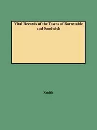 Vital Records of the Towns of Barnstable and Sandwich (1987) - Leonard H. Smith Jr.