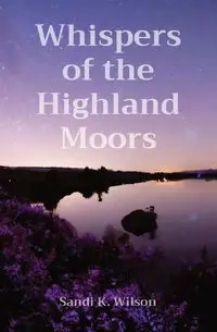 Whispers of the Highland Moors - Wilson Sandi K.