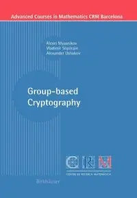 Group-based Cryptography - Myasnikov Alexei