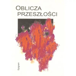 Oblicza przeszłości - PRACA ZBIOROWA