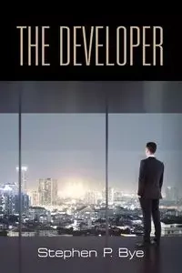 The Developer - Stephen P. Bye