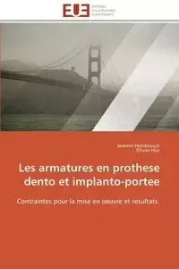 Les armatures en prothese dento et implanto-portee - Collectif