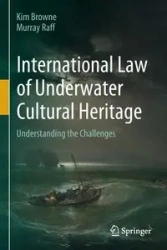 International Law of Underwater Cultural Heritage - Kim Browne
