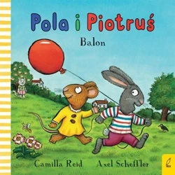 Pola i Piotruś. Balon - Camilla Reid, Ewa Borówka