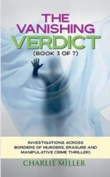 The Vanishing Verdict Series - Book 3 of 7 - Charlie Miller