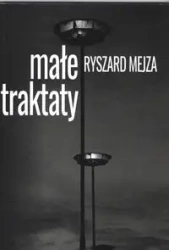 Małe traktaty - Ryszard Mejza