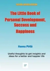 The Little Book of Personal Development, Success and Happiness - Second Edition - Pirilä Hannu