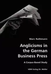 Anglicisms in the German Business Press- A Corpus-Based Study - Marc Rathmann
