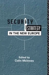 Security and Strategy in the New Europe - McInnes Colin