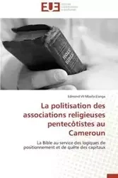 La politisation des associations religieuses pentecôtistes au cameroun - ELANGA-E