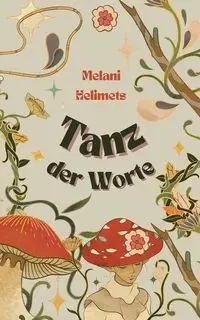 Tanz der Worte - Melani Helimets