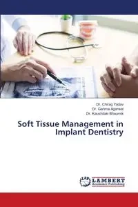Soft Tissue Management in Implant Dentistry - Yadav Dr. Chirag