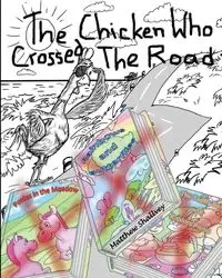 The Chicken Who Crossed the Road - Matthew Shallvey