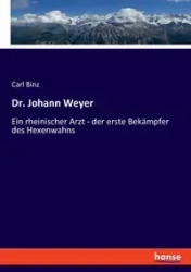 Dr. Johann Weyer - Carl Binz