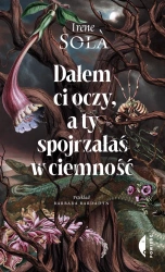 Dałem ci oczy, a ty spojrzałaś w ciemność - Irene Sola