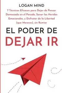 El Poder de Dejar Ir - Logan Mind