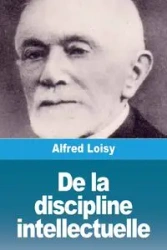 De la discipline intellectuelle - Alfred Loisy