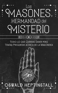 Los Masones, Hermandad del Misterio - Heptinstall Oswald