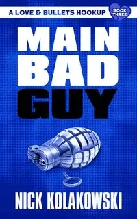 Main Bad Guy - Nick Kolakowski